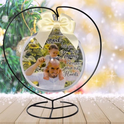 Memorial Bauble | God has you in His keeping, we have you in our Hearts